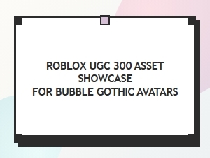 Bubble Gothic Avatars: Roblox Ugc Showcase