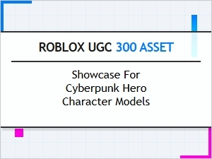 Showcasing Cyberpunk Heroes: 300 Roblox Ugc Models