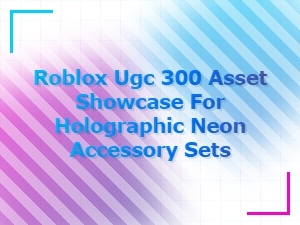 Roblox Holographic Neon Accessory Sets Showcase