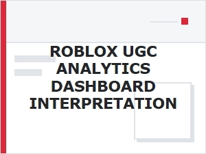 Interpret Roblox Ugc Analytics Dashboards