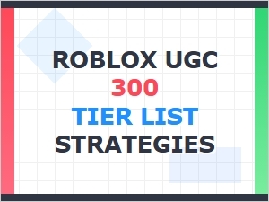 Roblox Ugc Tier List: Top Strategies